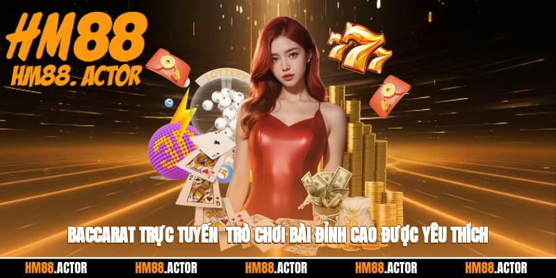 🎲 Baccarat Trực Tuyến - Trò Chơi Bài Đỉnh Cao Yêu Thích